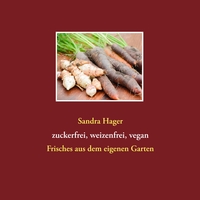 Vorderes Coverbild Gartenrezepte zuckerfrei, weizenfrei, vegan