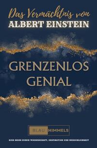 Vorderes Coverbild GRENZENLOS GENIAL | Das Vermächtnis von Albert Einstein