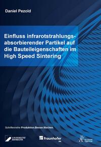 Vorderes Coverbild Einfluss infrarotstrahlungsabsorbierender Partikel auf die Bauteileigenschaften im High Speed Sintering