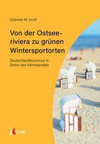 Vorderes Coverbild Von der Ostseeriviera zu grünen Wintersportorten: Deutschlandtourismus in Zeiten des Klimawandels