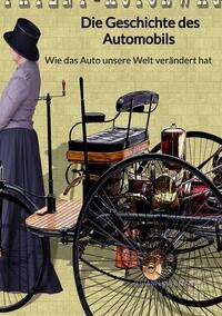 Vorderes Coverbild Die Geschichte des Automobils - Wie das Auto unsere Welt verändert hat