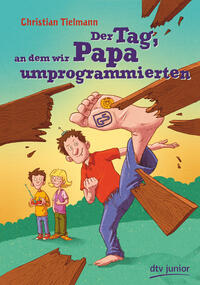 Vorderes Coverbild Der Tag, an dem wir Papa umprogrammierten