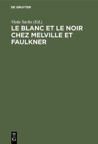Vorderes Coverbild Le Blanc et le Noir chez Melville et Faulkner