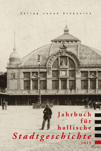 Vorderes Coverbild Jahrbuch für hallische Stadtgeschichte 2015