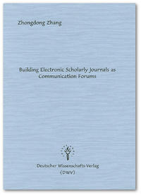 Vorderes Coverbild Building Electronic Scholarly Journals as Communication Forums
