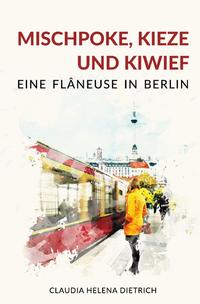 Vorderes Coverbild Mischpoke, Kieze und Kiwief - Eine Flâneuse in Berlin