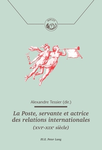 Vorderes Coverbild La Poste, servante et actrice des relations internationales (XVIe–XIXe siècle)