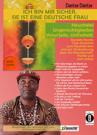 Vorderes Coverbild Ich bin mir sicher, sie ist eine deutsche Frau: Heuchelei, Ungerechtigkeiten, Vorurteile, Unfreiheit