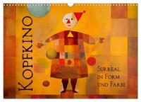 Vorderes Coverbild Kopfkino - Surreal in Form und Farbe (Wandkalender 2025 DIN A3 quer), CALVENDO Monatskalender