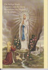 Vorderes Coverbild Die heilige Stadt Lourdes und die kleine Bernadette - ein Magnet der Kranken