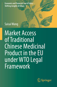 Vorderes Coverbild Market Access of Traditional Chinese Medicinal Product in the EU under WTO Legal Framework