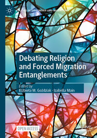 Vorderes Coverbild Debating Religion and Forced Migration Entanglements