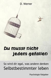 Vorderes Coverbild Du musst nicht jedem gefallen - So wird dir egal, was andere denken: