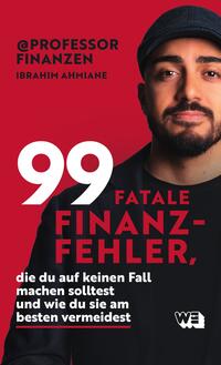 Vorderes Coverbild 99 fatale Finanzfehler, die du auf keinen Fall machen solltest und wie du sie am besten vermeidest