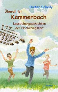 Vorderes Coverbild Überall ist Kammerbach - Lausbubengeschichten der Nachkriegszeit