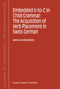 Vorderes Coverbild Embedded V-To-C in Child Grammar: The Acquisition of Verb Placement in Swiss German