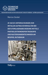 Vorderes Coverbild In-vacuo Untersuchungen zum initialen Aufwachsverhalten bei der Atomlagenabscheidung mittels Photoelektronenspektroskopie und Rastersondentechniken am Beispiel Ruthenium