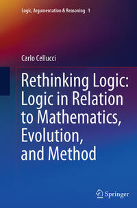 Vorderes Coverbild Rethinking Logic: Logic in Relation to Mathematics, Evolution, and Method