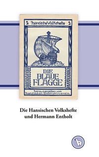 Vorderes Coverbild Die Hansischen Volkshefte und Hermann Entholt