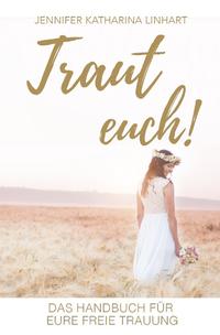 Vorderes Coverbild Traut euch! Das Handbuch für eure freie Trauung