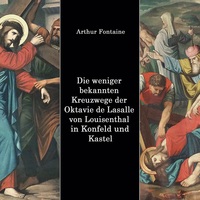 Vorderes Coverbild Die weniger bekannten Kreuzwege der Octavie de Lasalle von Louisenthal in den Kirchen von Konfeld und Kastel