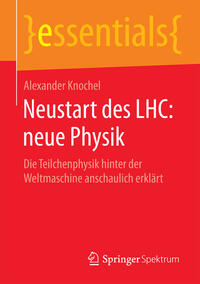Vorderes Coverbild Neustart des LHC: neue Physik