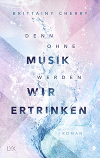Vorderes Coverbild Denn ohne Musik werden wir ertrinken