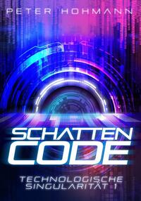 Vorderes Coverbild Schattencode (Technologische Singularität 1)