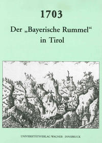 Vorderes Coverbild 1703. Der "bayerische Rummel" in Tirol