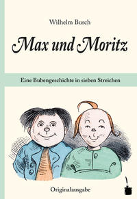 Vorderes Coverbild Max und Moritz. Eine Bubengeschichte in sieben Streichen