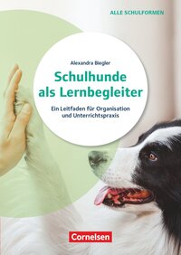 Vorderes Coverbild Schulhunde als Lernbegleiter - Ein Leitfaden für Organisation und Unterrichtspraxis