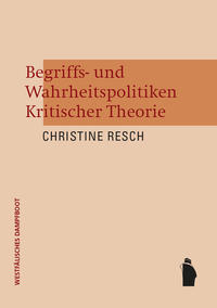 Vorderes Coverbild Begriffs- und Wahrheitspolitiken Kritischer Theorie