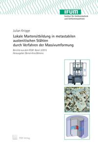 Vorderes Coverbild Lokale Martensitbildung in metastabilen austenitischen Stählen durch Verfahren der Massivumformung