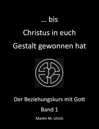 Vorderes Coverbild ... bis Christus in euch Gestalt gewonnen hat