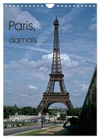 Vorderes Coverbild Paris, damals ... (Wandkalender 2026 DIN A4 hoch), CALVENDO Monatskalender