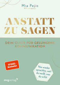 Vorderes Coverbild Anstatt zu sagen – Dein Guide für gelungene Kommunikation