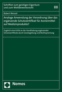Vorderes Coverbild Analoge Anwendung der Verordnung über das ergänzende Schutzzertifikat für Arzneimittel auf Medizinprodukte?