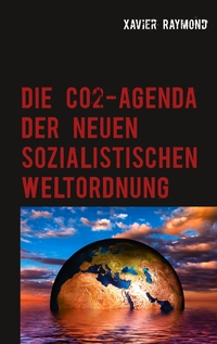 Vorderes Coverbild Die CO2-Agenda der neuen sozialistischen Weltordnung