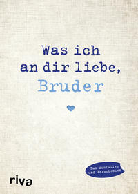 Vorderes Coverbild Was ich an dir liebe, Bruder
