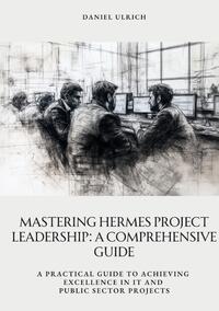 Vorderes Coverbild Mastering HERMES Project Leadership: A Comprehensive Guide