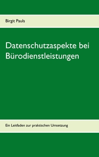 Vorderes Coverbild Datenschutzaspekte bei Bürodienstleistungen