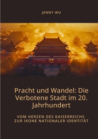 Vorderes Coverbild Pracht und Wandel: Die Verbotene Stadt im 20. Jahrhundert