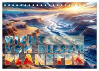 Vorderes Coverbild Nicht von diesem Planeten (Tischkalender 2025 DIN A5 quer), CALVENDO Monatskalender