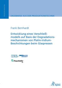 Vorderes Coverbild Entwicklung eines Verschleißmodells auf Basis der Degradationsmechanismen von Platin-Iridium-Beschichtungen beim Glaspressen