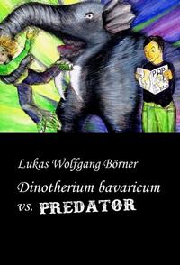 Vorderes Coverbild Dinotherium bavaricum vs. Predator