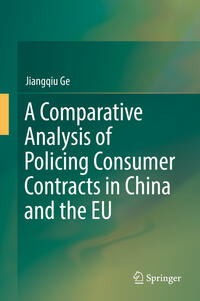 Vorderes Coverbild A Comparative Analysis of Policing Consumer Contracts in China and the EU
