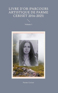 Vorderes Coverbild Livre d'or (parcours artistique de Parme Ceriset 2016-2025)