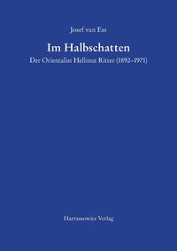 Vorderes Coverbild Im Halbschatten Der Orientalist Hellmut Ritter (1892–1971)
