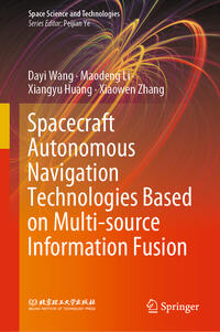 Vorderes Coverbild Spacecraft Autonomous Navigation Technologies Based on Multi-source Information Fusion