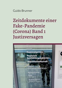 Vorderes Coverbild Zeitdokumente einer Fake-Pandemie (Corona) Band 1 Justizversagen